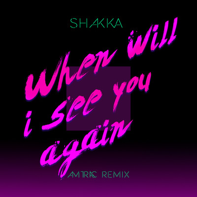 シングル/When Will I See You Again (Amtrac Remix)/Shakka