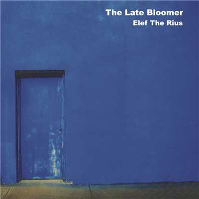 アルバム/The Late Bloomer/Elef The Rius