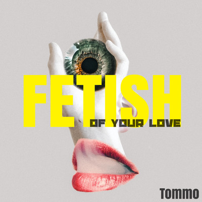 アルバム/FETISH: of your love/Tommo