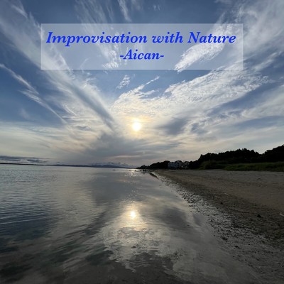 Inprovisation with Nature/Aican