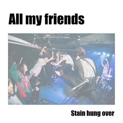 アルバム/All my friends/Stain hung over