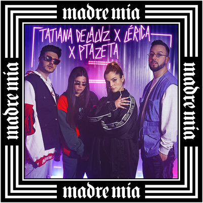 Madre Mia (Explicit)/Tatiana Delalvz／Ptazeta／Lerica