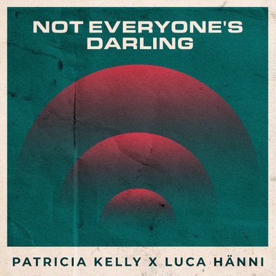 Not Everyone's Darling/Patricia Kelly／Luca Hanni