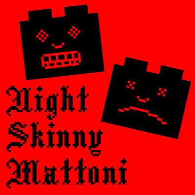 Mattoni (Explicit)/Night Skinny