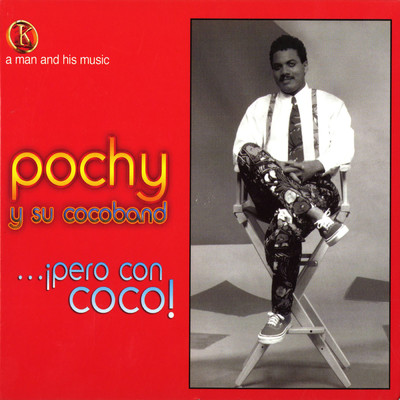 A Man And His Music: Pero Con Coco/Pochy Y Su Cocoband