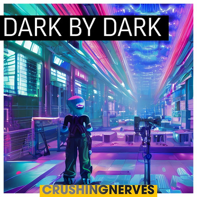 シングル/Dark By Dark/CrushingNerves