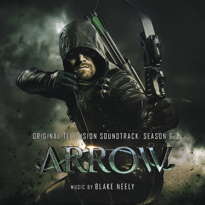 アルバム/Arrow: Season 6 (Original Television Soundtrack)/Blake Neely