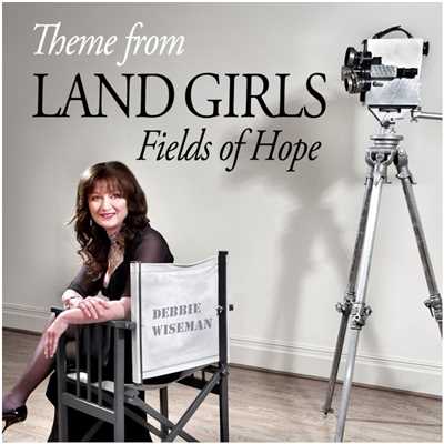 Wiseman : Theme from Land Girls [Fields of Hope]/Debbie Wiseman