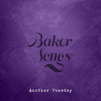 Another Tuesday/Bakersongs