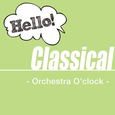 アルバム/Hello！ Classical - Orchestra O'clock -/Various Artists