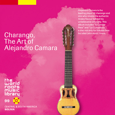 THE WORLD ROOTS MUSIC LIBRARY: アンデスのチャランゴ〜アレハンドロ・カマラ/Alejandro Camara