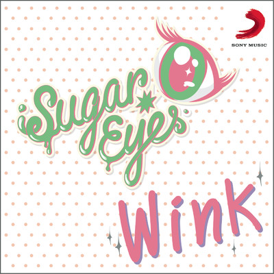 Wink/Sugar Eyes