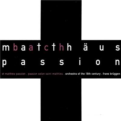 Bach, J.S.: St. Matthew Passion/フランス・ブリュッヘン／オランダ室内合唱団／18世紀オーケストラ