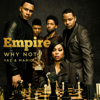 Why Not (featuring Yazz, Mario, Scotty Tovar／From ”Empire”)/Empire Cast
