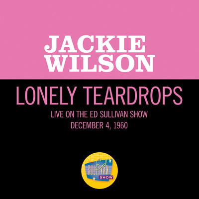 Lonely Teardrops (Live On The Ed Sullivan Show, December 4, 1960)/Jackie Wilson