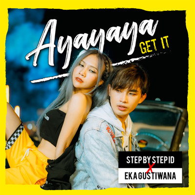 シングル/Ayayaya (Get It)/Step by Step ID／Eka Gustiwana