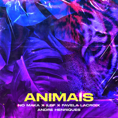 ANIMAIS (featuring Andre Henriques)/No Maka／ILBF／Favela Lacroix