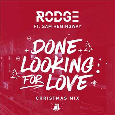 Done Looking For Love (featuring Sam Hemingway／Christmas Mix)/Rodge