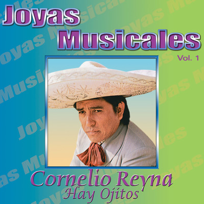Joyas Musicales, Vol. 1: Hay Ojitos/Cornelio Reyna