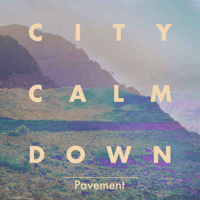 Pavement/City Calm Down