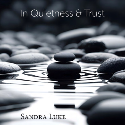In Quietness & Trust/Sandra Luke
