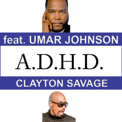 シングル/A.D.H.D. (feat. Umar Johnson)/Clayton Savage