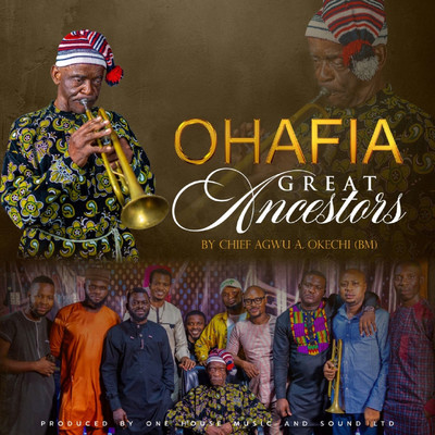 Ohafia Great Ancestors (feat. OSU)/AGWU A. OKECHI