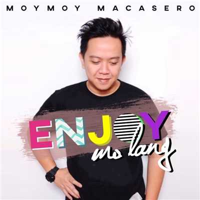 シングル/Enjoy Mo Lang/Moymoy Macasero