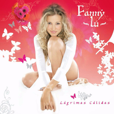Lagrimas Calidas/Fanny Lu