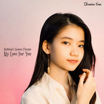 シングル/Nothing's Gonna Change My Love For You/Shania Yan