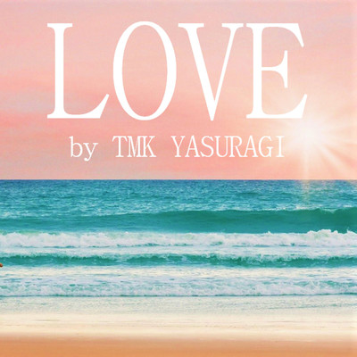 シングル/Tropical house - LOVE/TMK YASURAGI