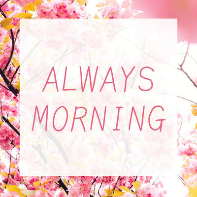 アルバム/Always Morning/Cafe BGM channel