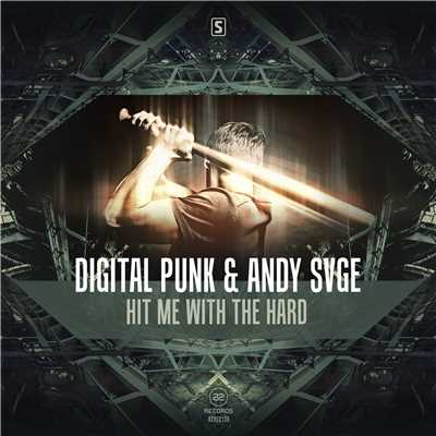 Hit Me With The Hard (Radio Edit)/Digital Punk & ANDY SVGE