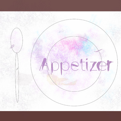 Appetizer/かしこ。