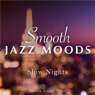 Smooth Jazz Moods - Slow Nights/Smooth Lounge Piano