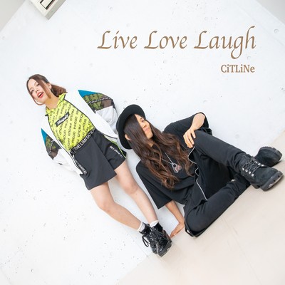 Live Love Laugh/CiTLiNe