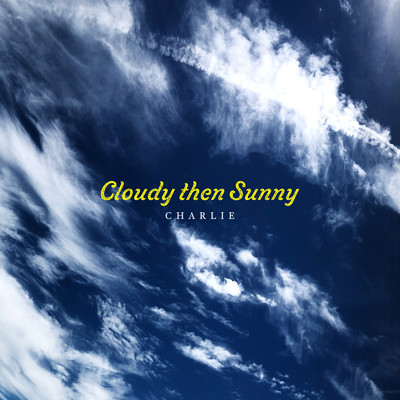 Cloudy then Sunny/Charlie