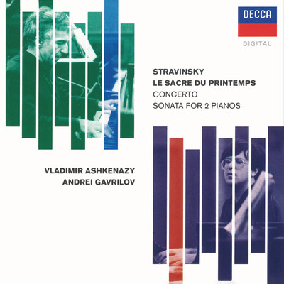 Stravinsky: Le Sacre du Printemps - Version for Piano Duet ／ Part 1: The Adoration Of The Earth - The Harbingers of Spring, Dance of the Adolescents/ヴラディーミル・アシュケナージ／アンドレイ・ガヴリーロフ