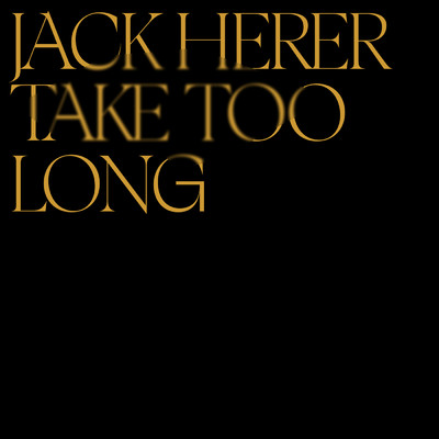 Take Too Long/Jack Herer