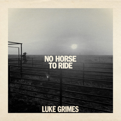No Horse To Ride (demo version)/Luke Grimes