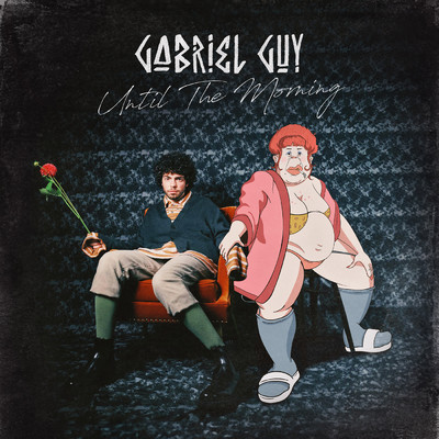 Until The Morning (Explicit)/Gabriel Guy