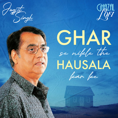 Ghar Se Nikle The Hausala Karke (Ghazal Lofi)/Jagjit Singh／Sachin Gupta