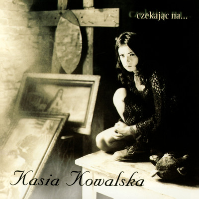 アルバム/Czekajac Na.../Kasia Kowalska