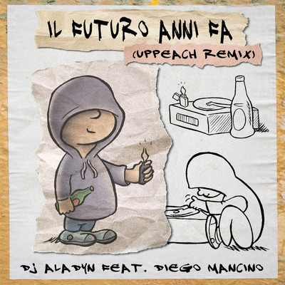 Il Futuro Anni Fa (featuring Diego Mancino／Uppeach Remix)/Dj Aladyn