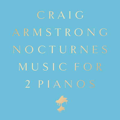 Nocturnes: Music for 2 Pianos (Deluxe)/Craig Armstrong