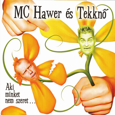 アルバム/Aki minket nem szeret/MC Hawer ／ Tekkno
