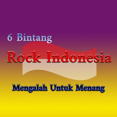 Mengalah Untuk Menang/6 Bintang Rock Indonesia