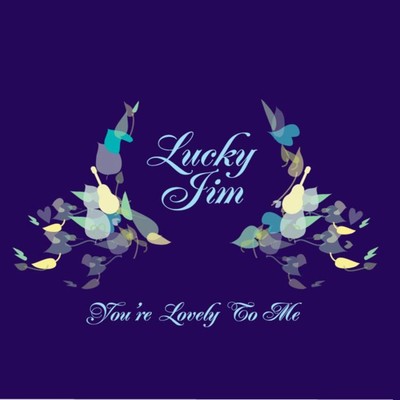 You're Lovely to Me/Lucky Jim