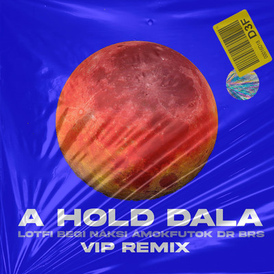 A hold dala (feat. Amokfutok & DR BRS) [VIP Remix]/Lotfi Begi & Naksi