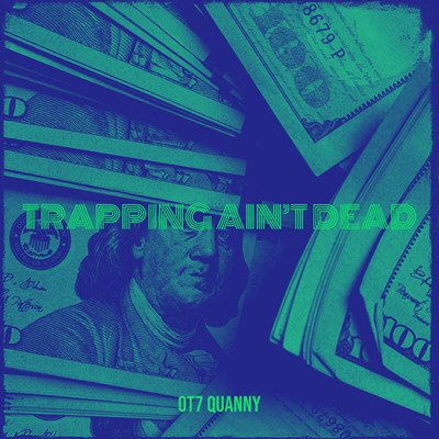 Trapping Ain't Dead/OT7 Quanny